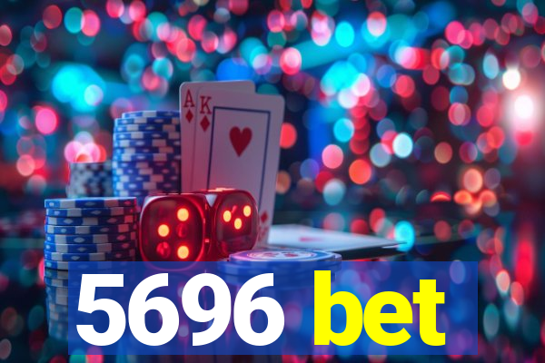 5696 bet